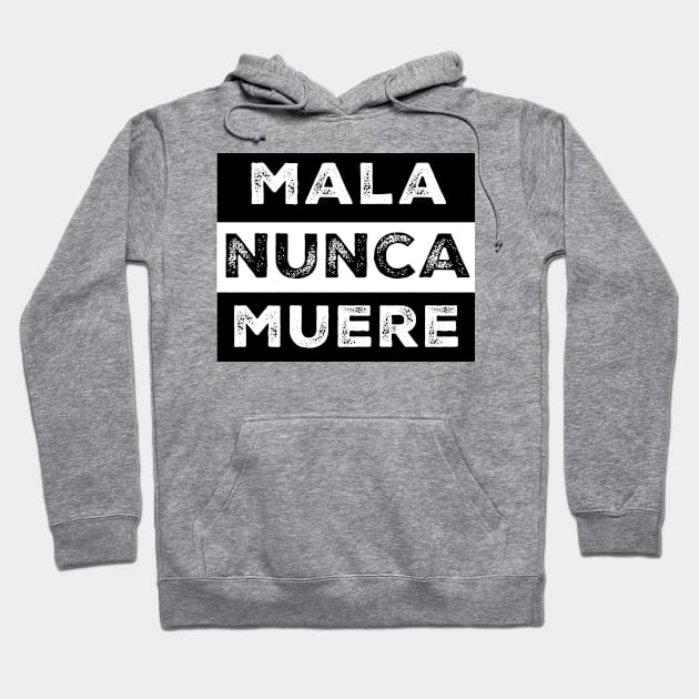 Mala Nunca Muere Spanish Mexican Words Hoodie by livania